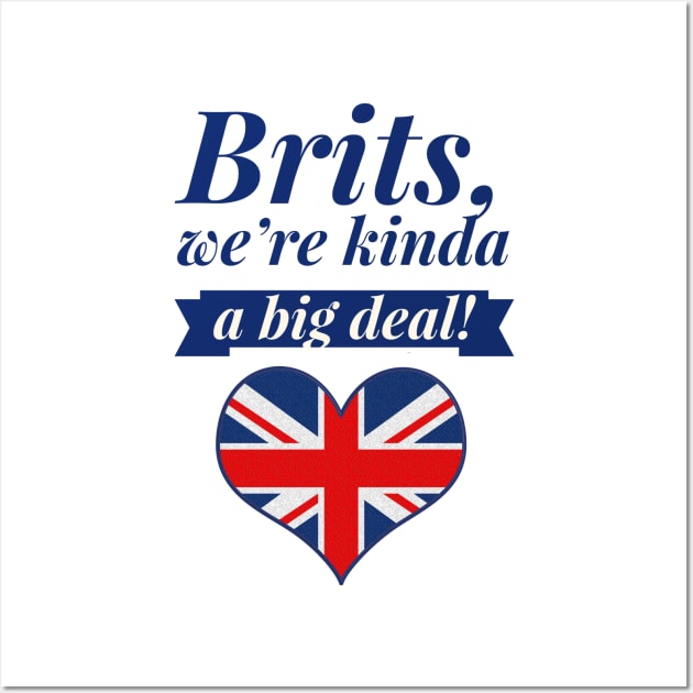 Brits, A Big Deal! Wall Art by MessageOnApparel